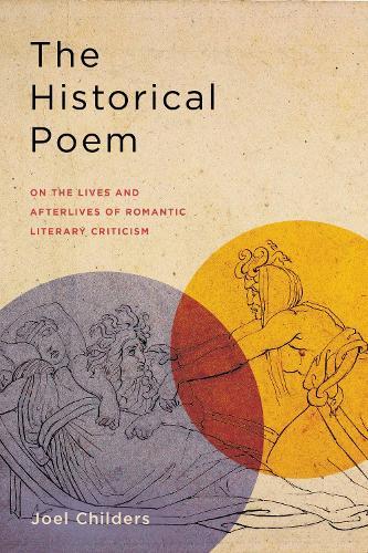 The Historical Poem: On the Lives and Afterlives of Romantic Literary Criticism