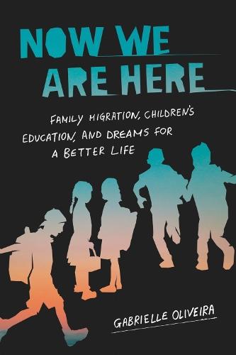 Now We Are Here: Family Migration, Children's Education, and Dreams for a Better Life