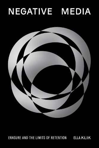 Negative Media: Erasureand the Limits of Retention