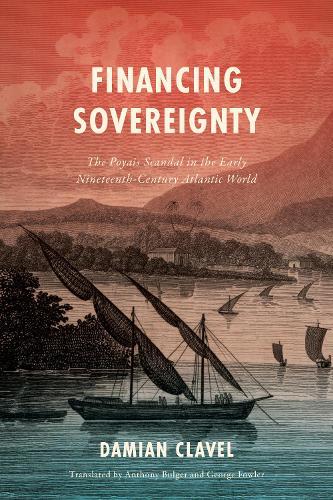 Financing Sovereignty: The Poyais Scandal in the Early Nineteenth-Century Atlantic World