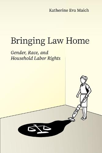 Bringing Law Home: Gender, Race, and Household Labor Rights