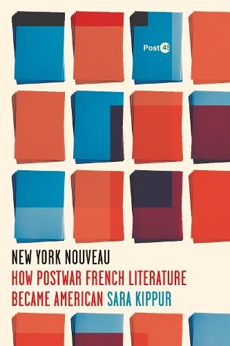 New York Nouveau: How Postwar French Literature Became American