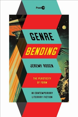 Genre Bending: The Plasticity of Form in Contemporary Literary Fiction