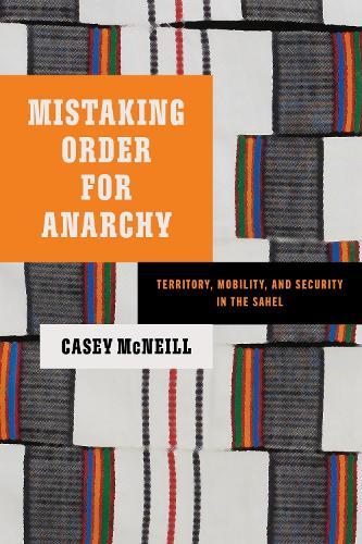 Mistaking Order for Anarchy: Territory, Mobility, and Security in the Sahel