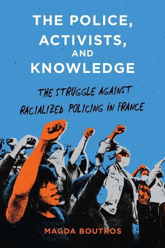 The Police, Activists, and Knowledge: The Struggle Against Racialized Policing in France