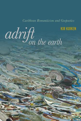 Adrift on the Earth: Caribbean Romanticism and Geopoetics