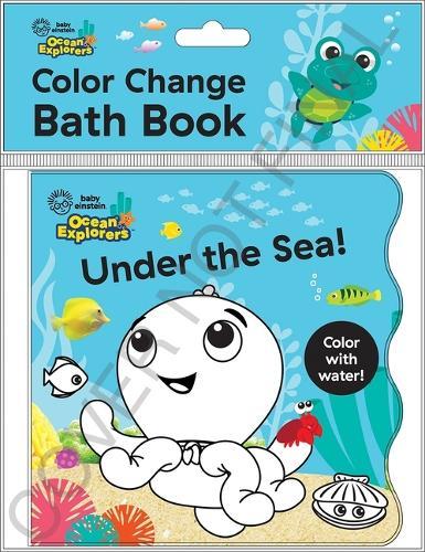 Baby Einstein Ocean Explorers: Under the Sea! Color Change Bath Book