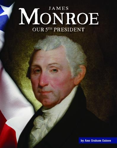 James Monroe: Our 5th President