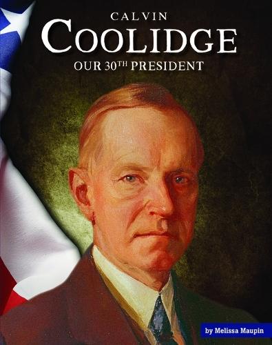 Calvin Coolidge: Our 30th President