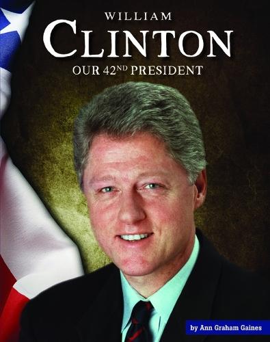 William Clinton: Our 42nd President