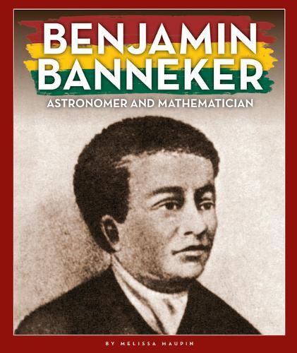 Benjamin Banneker: Astronomer and Mathematician