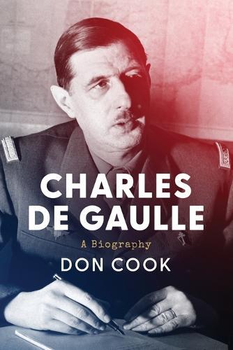 Charles de Gaulle: A Biography
