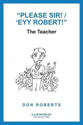 ""Please Sir! / 'Eyy Robert!"": The Teacher