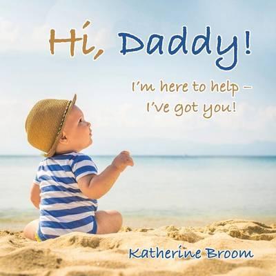 Hi, Daddy!: I'm Here to Help - I've Got You!