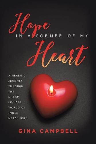 Hope in a Corner of My Heart: A Healing Journey Through the Dream-Logical World of Inner Metaphors