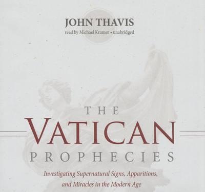 The Vatican Prophecies Lib/E: Investigating Supernatural Signs, Apparitions, and Miracles in the Modern Age