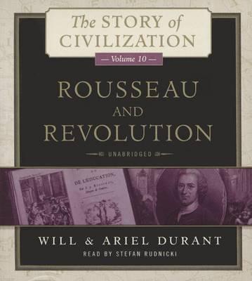 Rousseau and Revolution: A History of Civilization in France, England, and Germany from 1756, and in the Remainder of Europe from 1715 to 1789