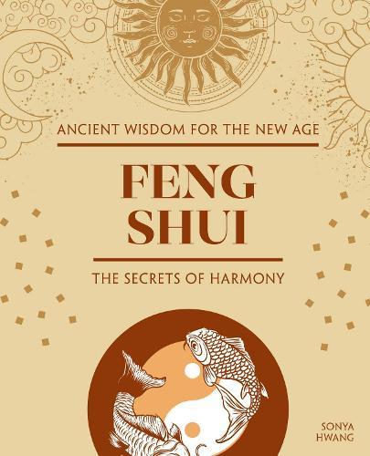 Feng Shui: The Secrets of Harmony
