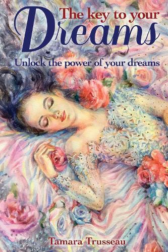 The Key to Your Dreams: Unlock the Power of Your Dreams