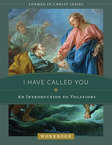 I Have Called You: An Introduction to Vocations Workbook