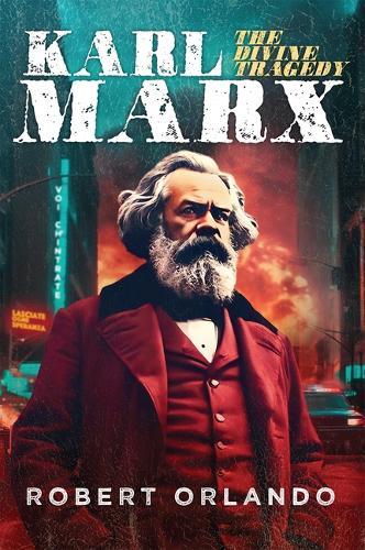 Karl Marx: The Divine Tragedy