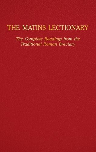 The Matins Lectionary: The Complete Readings from the Traditional Roman Breviary