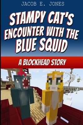 Stampy Cat's Encounter with the Blue Squid: A Blockhead Story