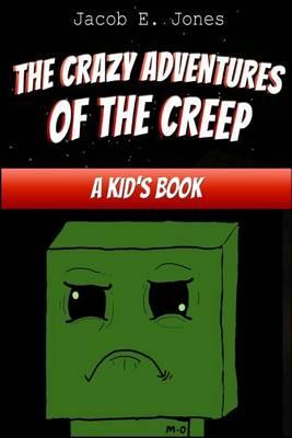 The Crazy Adventures of the Creep: A Kid's Book