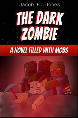 The Dark Zombie: A Novel Filled with Mobs