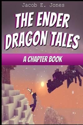 The Ender Dragon Tales: A Chapter Book