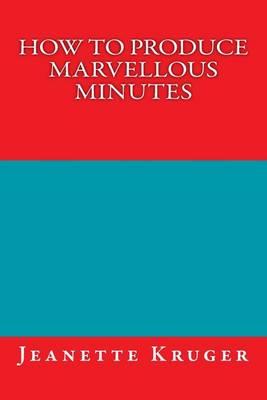 How to Produce Marvellous Minutes