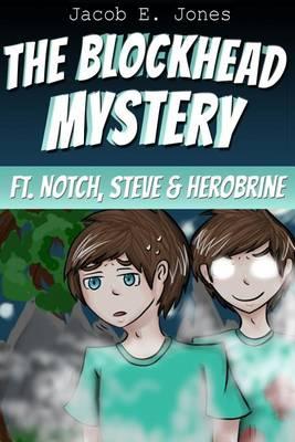 The Blockhead Mystery Ft. Notch, Steve & Brine