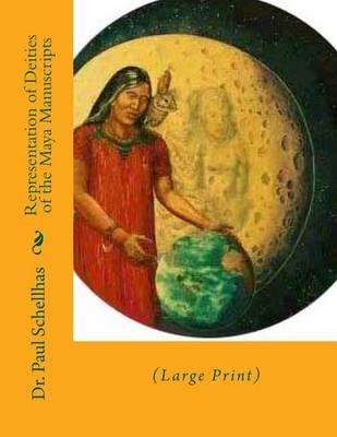 Representation of Deities of the Maya Manuscripts: (Large Print)