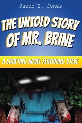 The Untold Story of Brine: A Crafting Novel Featuring Steve