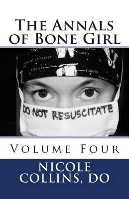 The Annals of Bone Girl: Volume Four: Just Call Me Dr. Anarchy