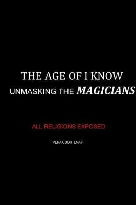 The Age of I Know: Unmasking the Magicians
