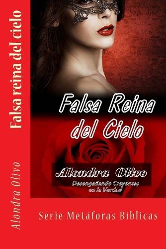Falsa reina del cielo: Desenganando creyentes en la Verdad