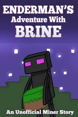 Enderman's Adventure with Brine: An Unofficial Miner Story