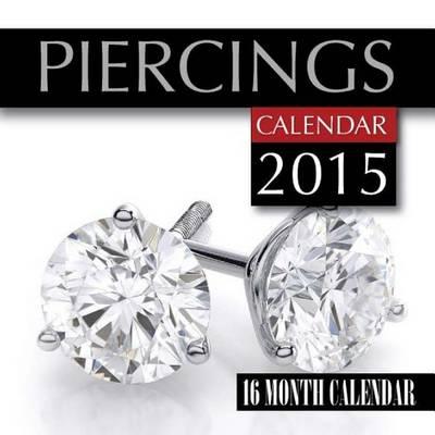 Piercings Calendar 2015: 16 Month Calendar
