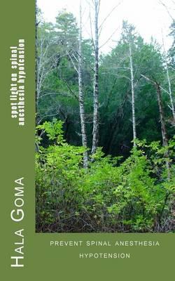 spot light on spinal anesthesia hypotension: prevent spinal anesthesia hypotension