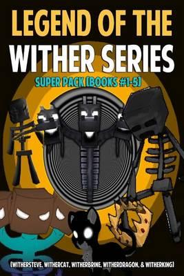 Legend of the Wither Series Super Pack (Books #1-5): (Books #1-5)