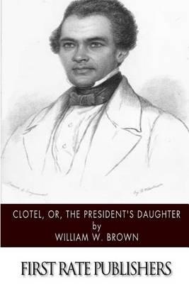 Clotel, or, The President's Daughter