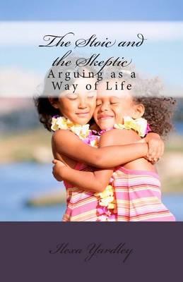 The Stoic and the Skeptic: Argument as a Way of Life