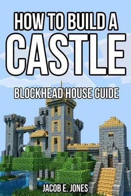 Blockhead House Guide: How to Build an Epic Castle