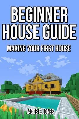 Beginner House Guide: Making Your First House