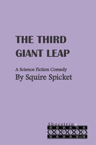 The Third Giant Leap: A Science Fiction Comedy for Middle School Theatre (Ages 11-14)