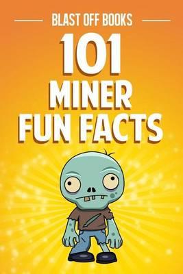 101 Miner Fun Facts