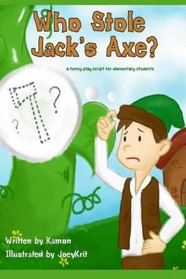Who Stole Jack's Axe?: A funny play script for elementary students