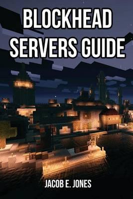 Blockhead Servers Guide: Everything You Should Know