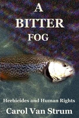 A Bitter Fog: Herbicides and Human Rights